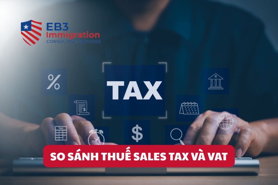 Thuế bán hàng tại Mỹ khác VAT và việc hiểu sự khác biệt giúp người định cư EB3 chuẩn bị tài chính tốt hơn