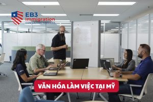 Văn hóa doanh nghiệp Mỹ ảnh hưởng cách giao tiếp và làm việc, quan trọng với người định cư EB3